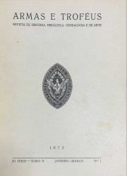 ARMAS E TROFÉUS. Revista de História, Heráldica, Genealogia e de Arte. Orgão e propriedade do Instituto Português de Heráldica. Fundador: Affonso de Dornellas. III Série - Tomo II - 1973 - Nº1,2,3